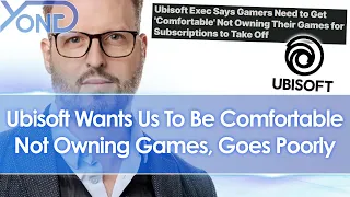 Ubisoft Say They Want Gamers To Be Comfortable Not Owning Their Games For Subscriptions, Goes Poorly