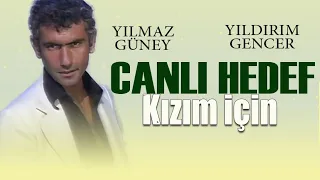 Canlı Hedef: Kızım İçin Türk Filmi | YILMAZ GÜNEY