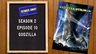 Bombs Away Season 2 Episode 10: Godzilla (1998)