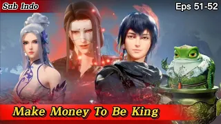 Make Money To Be King Episode 51-52 Sub Indo