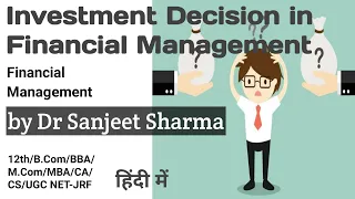 Investment Decision #4 Financial Management for 12th/B.Com/M.Com/BBA/MBA/CA/CS/UGC NET-JRF