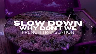 Why Don't We- Slow Down (traduction française)