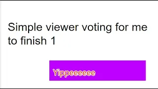 Simple viewer voting for me to finish