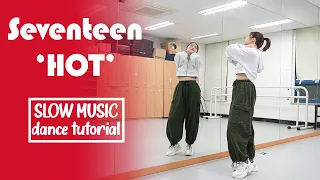 SEVENTEEN (세븐틴) 'HOT' Dance Tutorial | Slow Music Mirrored