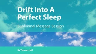 Drift Into A Perfect Sleep - Subliminal Message Session - By Minds in Unison