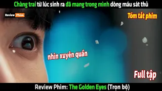 Chàng trai sở hữu đôi mắt thần kì nhìn xuyên thấu cả quần áo - tóm tắt phim Golden Eyes