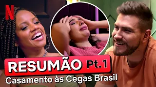 Resumo da PARTE 1 de Casamento às Cegas: Brasil - Temporada 2 | Netflix Brasil