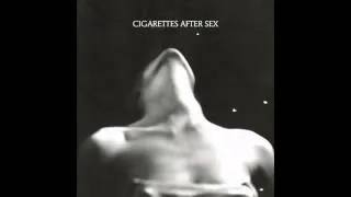 Cigarettes After Sex - I'm a Firefighter