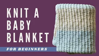 How to Knit a Baby Blanket | FREE & EASY Baby Knitting Pattern for Beginners | Step-by-Step Tutorial