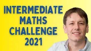 Every Question Solved - UKMT Intermediate Maths Challenge 2021