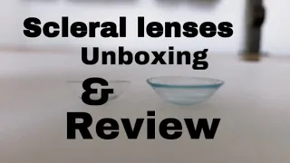 Scleral lenses for Keratoconus- Unboxing + Review