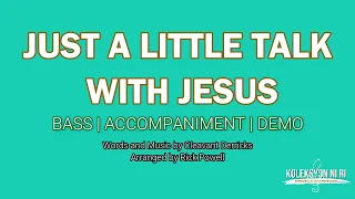 Just a Little Talk with Jesus | Bass | Piano