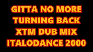 GITTA - NO MORE TURNING BACK (XTM DUB MIX) ITALODANCE 2000