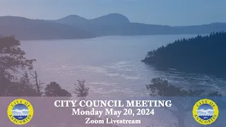 City of Anacortes - City Council Meeting, 5/20/24 (Zoom Livestream)