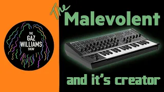 The Gaz Williams Show - The Malevolent Synth and it's creator