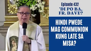 #dipobafrdave (Ep. 432) - HINDI PWEDE MAG COMMUNION KUNG LATE SA MISA?