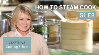 Martha Stewart Teaches You How To Steam Cook | Martha's Cooking School S1E8 "Steaming"