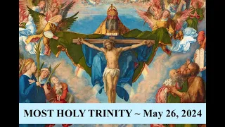 MOST HOLY TRINITY ~ 11AM ~ MAY 26, 2024 ~ ST. WILLIAM