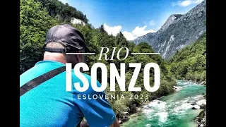 RIO ISONZO / SOCA ( TOLMIN, KOBARID, MOST NA SOCI ). ESLOVENIA 2023. VLOG 5