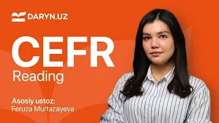 CEFR. Reading 1 - dars | Feruza Murtazayeva