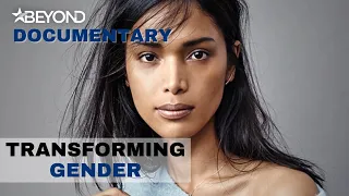 The Rights And Freedoms Of Transgender  | Transforming Gender | Beyond Documentary Central