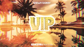 Shaun Baker - VIP (ENDRIU BOOTLEG)