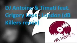 DJ Antoine & Timati feat. Grigory Leps - London (dB Killers remix)