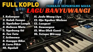 FULL KOPLO LAGU BANYUWANGI TERBAIK SEPANJANG MASA TERBARU 2023 KELANGAN NGELABUR LANGIT KANGGO RIKO