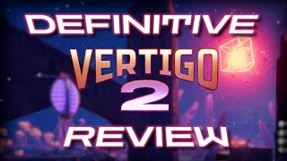 Vertigo 2 | Definitive Review