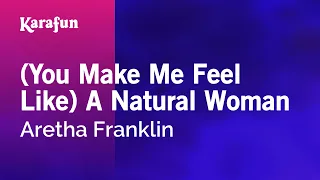 (You Make Me Feel Like) A Natural Woman - Aretha Franklin | Karaoke Version | KaraFun