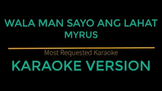 Wala Man Sayo Ang Lahat - Myrus (Karaoke Version)