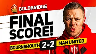 DISGRACE! BOURNEMOUTH 2-2 MANCHESTER UNITED! GOLDBRIDGE Reaction