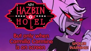 Hazbin Hotel (But Only When Carmilla Carmine Is On Screen) | SPOILER WARNING