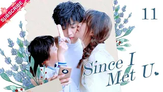 【Multi-sub】Since I Met U EP11 | Zhou Junwei, Jin Zixuan | Fresh Drama