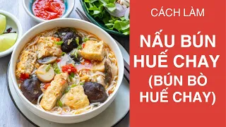 Nấu bún Huế chay (Bún bò Huế chay) thơm ngon