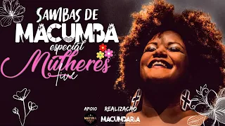 #LiveMacumbaria - SAMBAS DE MACUMBA - ESPECIAL MULHERES 💃