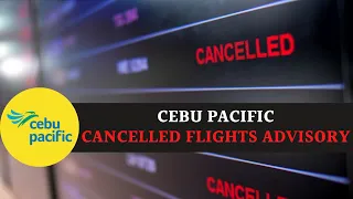 🛑ADVISORY: CEBU PACIFIC CANCELLED FLIGHTS | INBOUND AND OUTBOUND