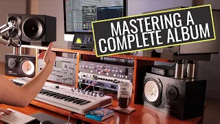 Mastering A Complete Album (Tips for Consistency)