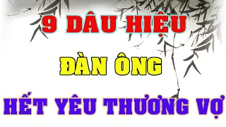 9 Dấu Hiệu Đàn Ông Đã Không Còn Yêu Vợ Đàn Bà Khôn Phải Biết l Triết Lý Cuộc Sống