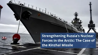 Strengthening Russia’s Nuclear Forces in the Arctic: The Case of the Kinzhal Missile