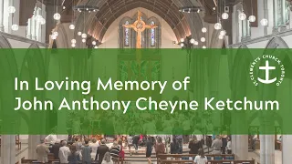 In Loving Memory of John Anthony Cheyne Ketchum