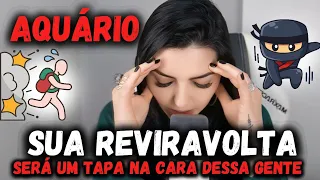 ♒ AQUÁRIO 🤯⚔️🥷 SUA REVIRAVOLTA SERÁ UM TAPA NA CARA DESSA GENTE!