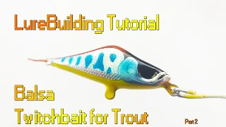 A to Z Lure Building Tutorial| Balsa Twitch Bait part 2