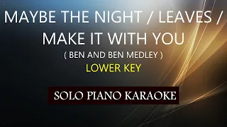 MAYBE THE NIGHT / LEAVES / MAKE IT WITH YOU ( LOWER KEY  ) ( BEN & BEN MEDLEY )  (COVER_CY)