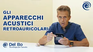 Gli Apparecchi Acustici Retroauricolari: come sono fatti e come funzionano