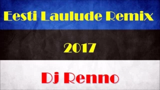 Eesti laulude remix 2017 - Dj Renno