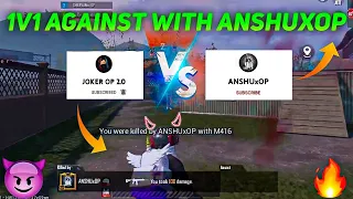 1v1 MOST COPTETIVE PLAYER 🥵 ANSHUxOP vs JOKER OP 2.0 😇 Pubg mobile lite Dlx Desmond #godtusharop