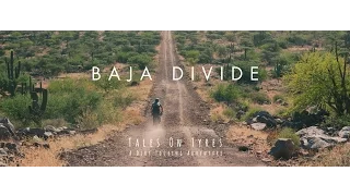 TALES ON TYRES: RIDING THE BAJA DIVIDE