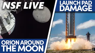 NSF Live: Orion flies around the Moon for Artemis I, Starship pad suffers static fire damage
