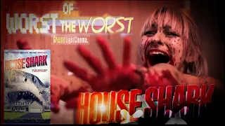 Worst of the Worst #11: House Shark 2017 ‧ Horror.